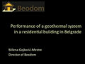 Performance of a geothermal system in a residential building in Belgrade